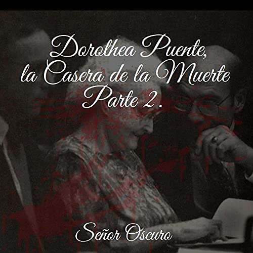Dorothea Puente, la Casera de la Muerte. Parte 2. Podcast Por  arte de portada