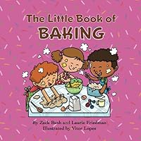 The Little Book of Baking: Introduction for children to Baking, Kitchen Skills & Safety, Chemical Reactions, Treats, Kind Gestures and Fun with Family and Friends for Kids Ages 3 10, Preschool, Kind 1959141236 Book Cover