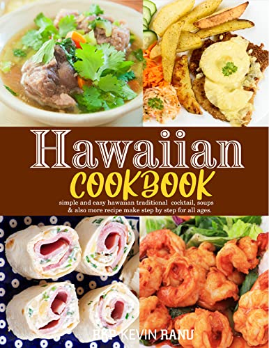 Hawaiian cookbook : Simple and easy Hawaiian traditional cocktail, soups & also more recipe make step by step for all ages.