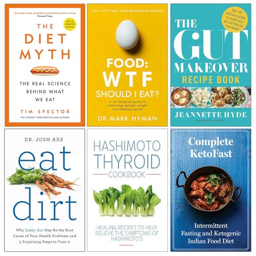Set of 6 Books Collection (The Diet Myth, Food Wtf Should I Eat, The Gut Makeover Recipe Book, Eat Dirt, Hashimoto Thyroid Cookbook, Complete KetoFast)