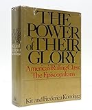 The Power of Their Glory: America's Ruling Class, the Episcopalians