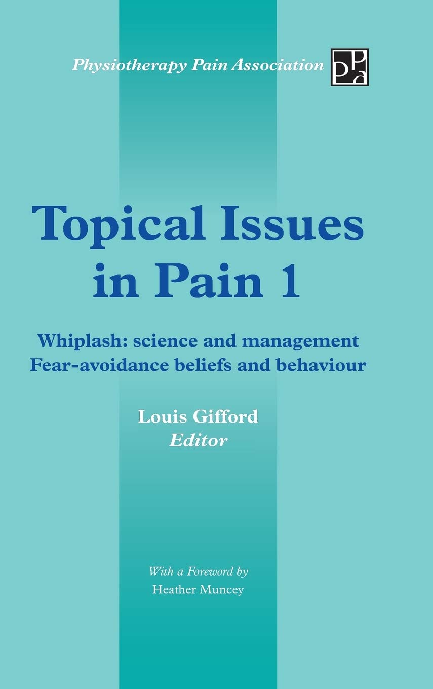 Topical Issues in Pain 1: Whiplash: Science and Management Fear-Avoidance Beliefs and Behaviour