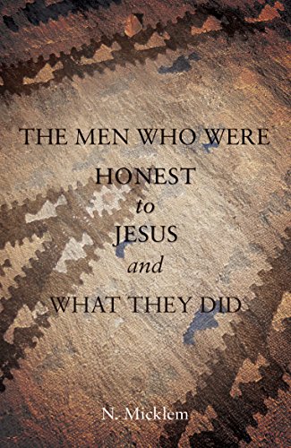 Image of The Men Who Were Honest to Jesus and What They Did