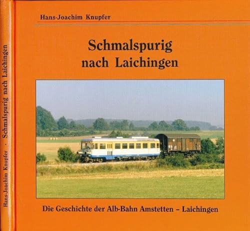 Preisvergleich Produktbild Schmalspurig nach Laichingen. Die Geschichte der Alb-Bahn Amstetten - Laichingen