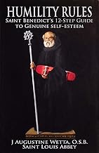Humility Rules: Saint Benedict's Twelve-Step Guide to Genuine Self-Esteem