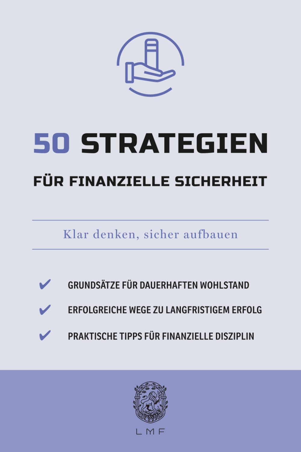 50 Strategien für finanzielle Sicherheit: Klar denken, sicher aufbauen (Die 50-Essentials-Reihe)
