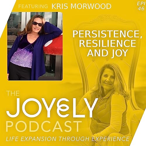 Page de couverture de EP 46 Persistence, Resilience and Joy with Kris Morwood