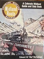 Midland route: A Colorado Midland guide and data book 0871085690 Book Cover