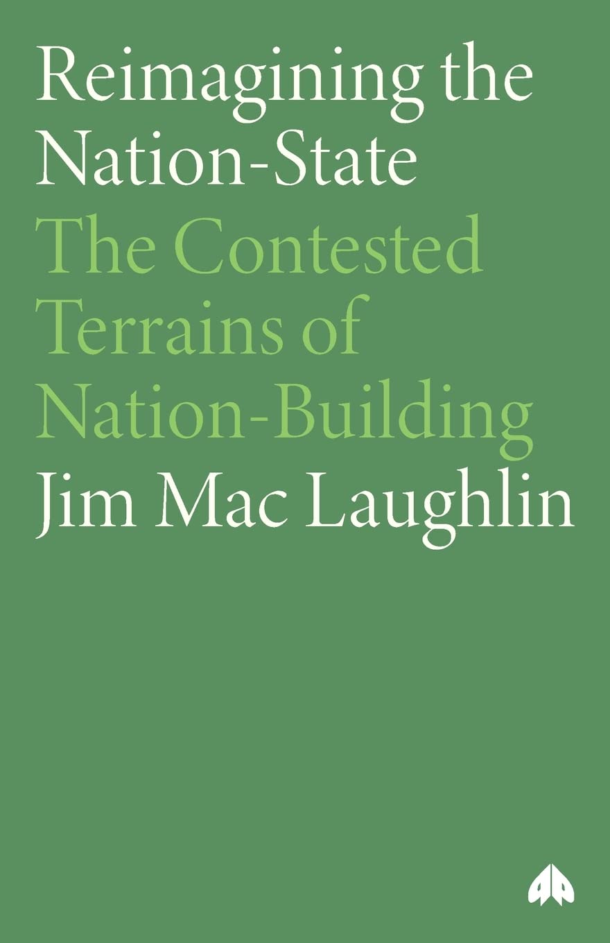 Reimagining the Nation-State: The Contested Terrains of Nation-Building (Contemporary Irish Studies)