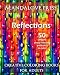 Reflections: 50 Stress Relieving Patterns to Color for Calm and Relaxation Adult Coloring Book
