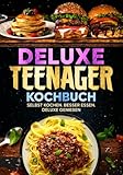 Deluxe Teenager Kochbuch: Selbst kochen. Besser essen. Deluxe genießen