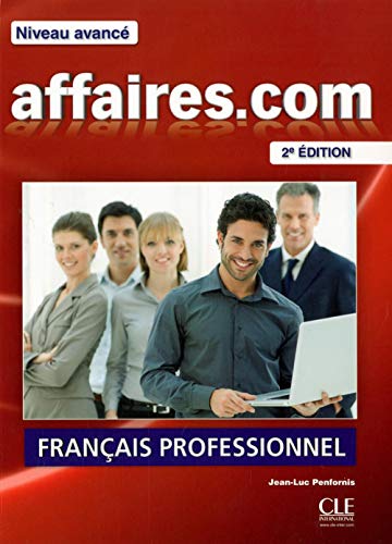 Affaires.com. Niveau avancé. Livre de l'élève. Per le Scuole superiori. Con espansione online