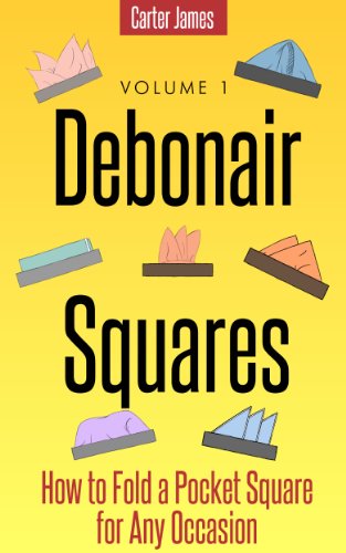 Debonair Squares - How to Fold a Pocket Square for Any Occasion