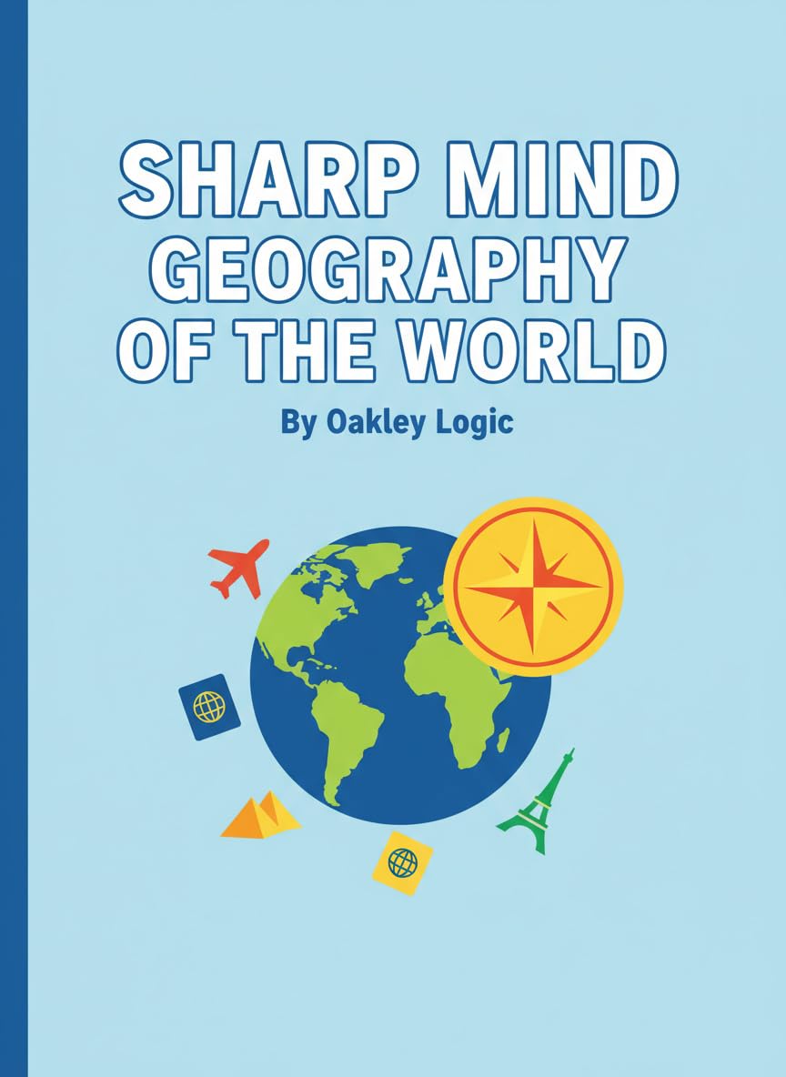 Sharp Mind: Geography of the World: A Large-Print Global Trivia Book Filled with Travel Facts, Brain-Boosting Map Challenges, and Fun Learning Activities for Older Adults