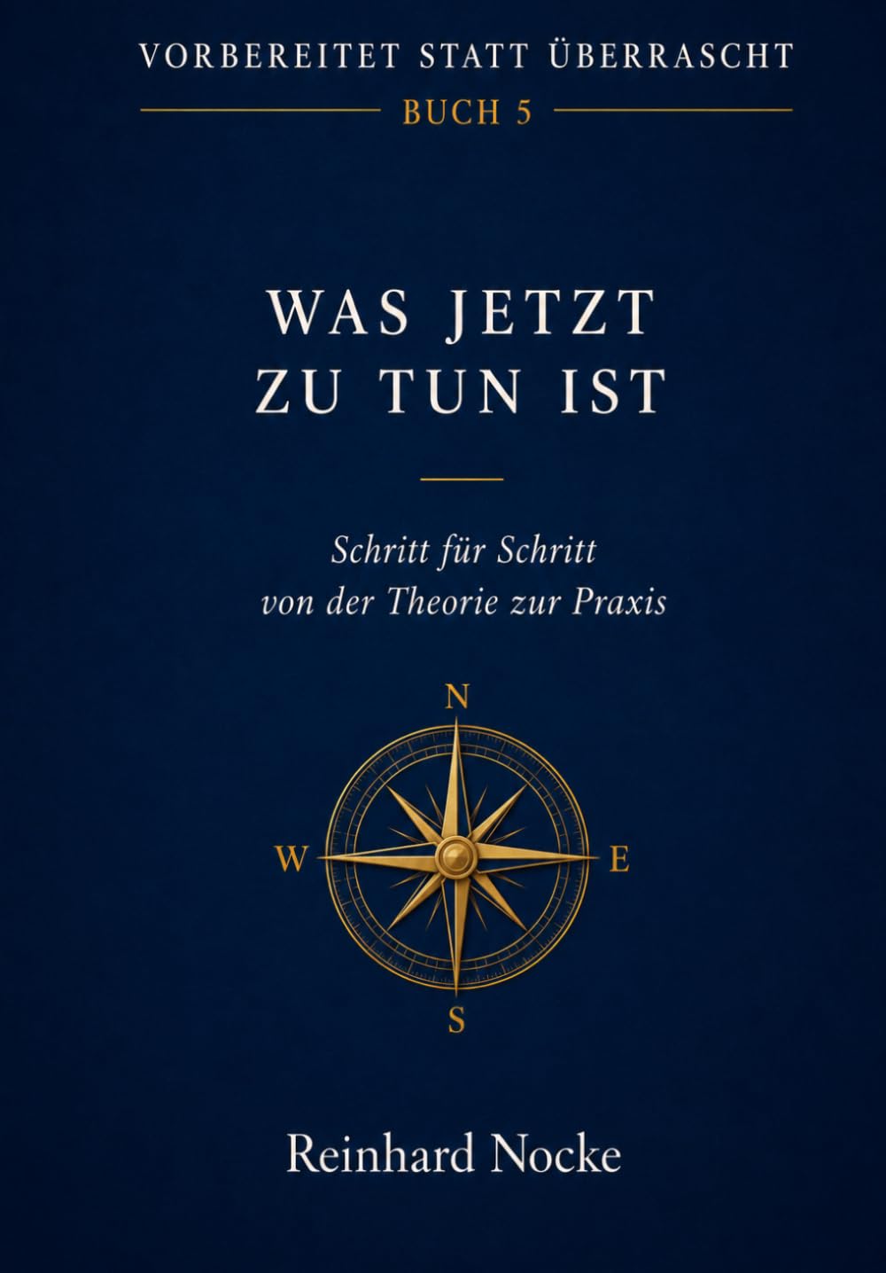 Was jetzt zu tun ist: Schritt für Schritt - von der Theorie zur Praxis (Vorbereitet statt überrascht)
