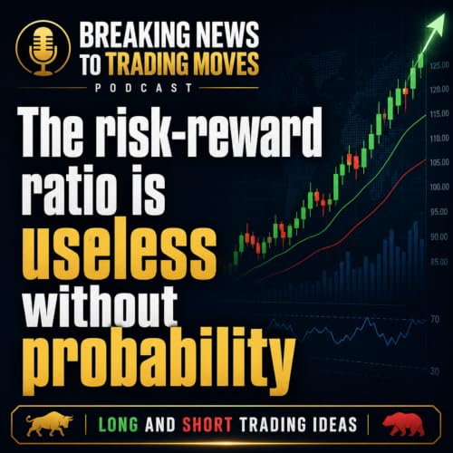 The risk-reward ratio is useless without probability