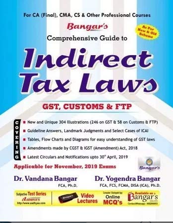 Comprehensive Guide on Indirect Tax Laws Old and New Syllabus both for CA Final,CMA, CS &amp; Other Professional Courses By Yogendra Bangar &amp; Vandana Bangar Applicable for November 2019 Exam