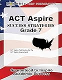 ACT Aspire Grade 7 Success Strategies Study Guide: ACT Aspire Test Review for the ACT Aspire Assessments
