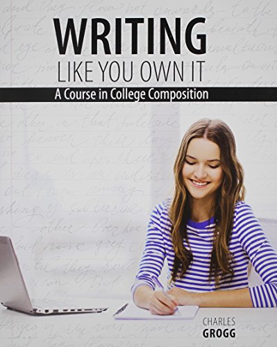 Writing Like You Own It: A Course in College Composition