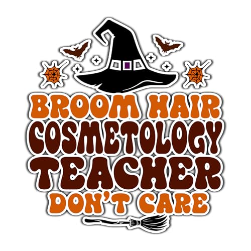 Cosmetology Teacher Vinyl Decal Sticker 3.5in – Halloween Vinyl Sticker - Broom Hair Don't Care Decal for Laptops, Water Bottles, Cars, Bumpers, Toolboxes – Gift for Cosmetology Teacher, Halloween