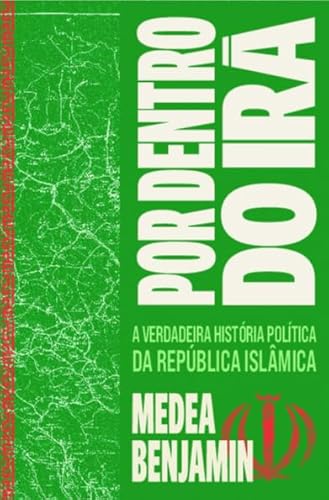 Por dentro do Irã: a verdadeira história política da República Islâmica