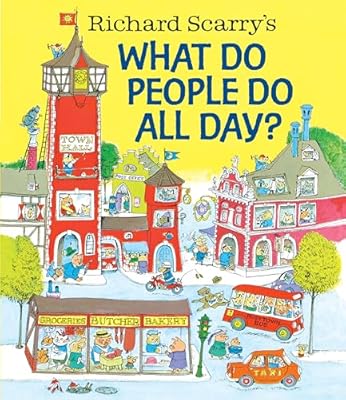 Richard Scarry's What Do People Do All Day? (Richard Scarry's
