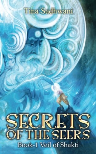 Secrets of the Seers: Book: 1 Veil of Shakti