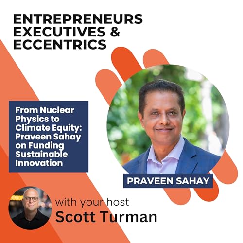 From Nuclear Physics to Climate Equity: Praveen Sahay on Funding Sustainable Innovation