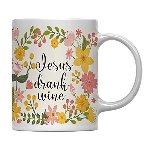 Andaz Press 11oz. Floral Flowers with Funny Rude Quote Coffee Mug Gift, Jesus Drank Wine, 1-Pack, Sarcastic Gift for Her