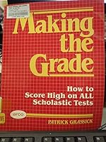 Making the Grade: How to Score High on All Scholastic Tests 0668058188 Book Cover