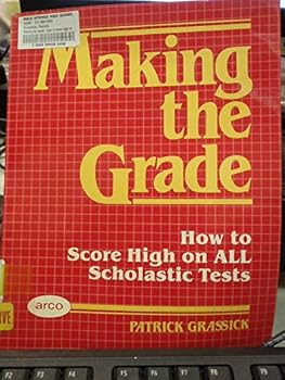 Paperback Making the Grade: How to Score High on All Scholastic Tests Book