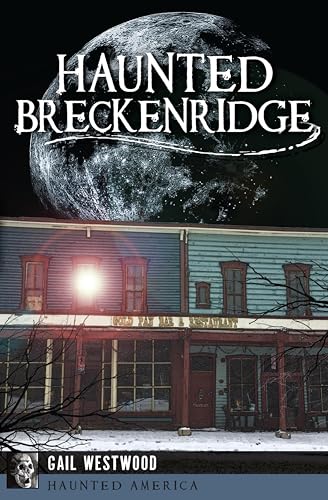 Haunted Breckenridge (By: Gail Westwood)