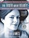 The Truth About Beauty: Transform Your Looks And Your Life From The Inside Out