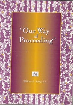 Paperback Our Way of Proceeding: To Make the Constitutions of the Society of Jesus and Their Complementary Norms Our Own Book