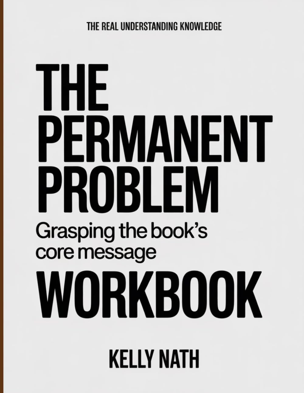 The Real Understanding Knowledge The Permanent Problem: Grasping the Book’s Core Message.