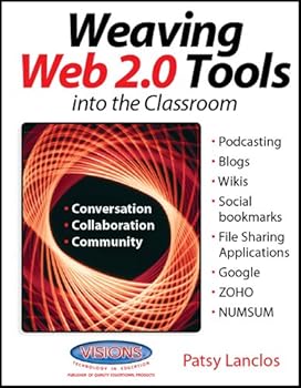 Spiral-bound Weaving Web 2.0 Tools into the Classroom Book