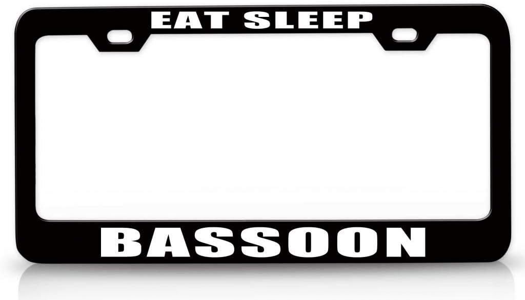 EAT Sleep Bassoon Metal Car SUV Truck License Plate Frame Bl e69