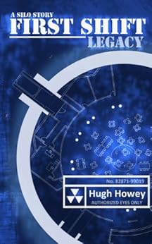 First Shift - Legacy (Part 6 of the Silo Series) by [Hugh Howey]