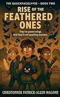 Rise of the Feathered Ones (The Quackpacolypse) B0G2X8NJS7 Book Cover