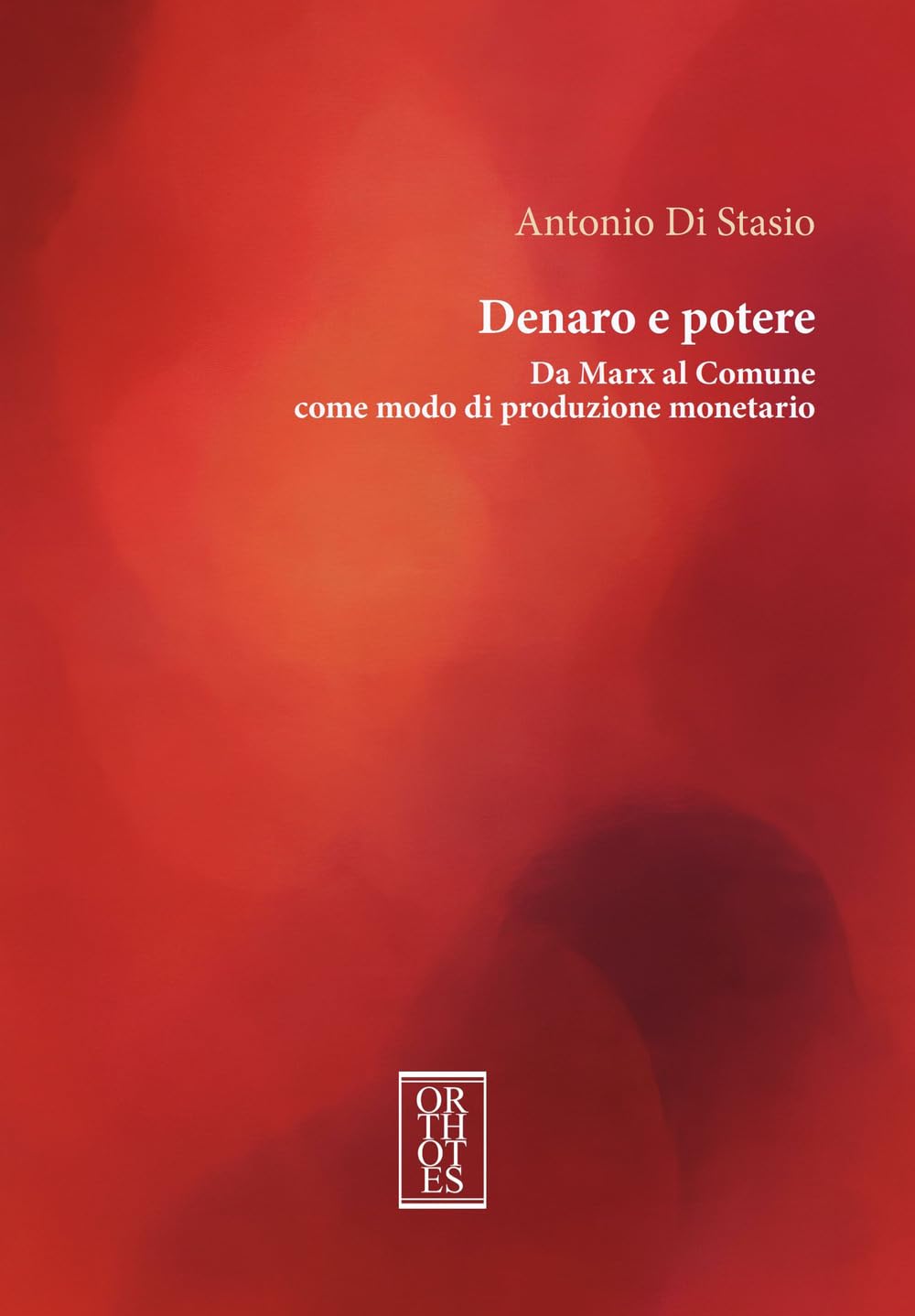 Denaro e potere. Da Marx al Comune come modo di produzione monetario