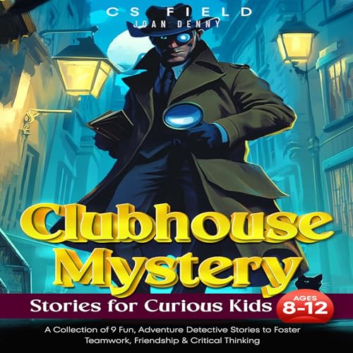Clubhouse Mystery Stories for Curious Kids Ages 8-12 by CS Field, Joan Denny episode artwork