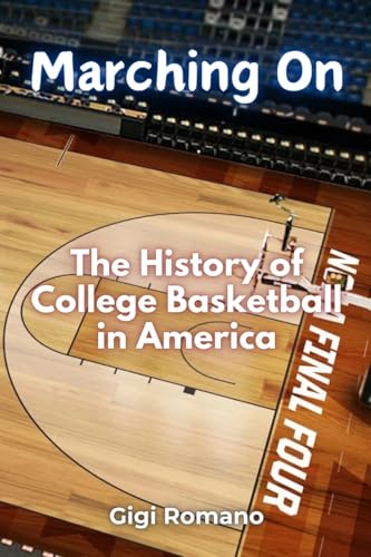 Marching On: The History of College Basketball in America