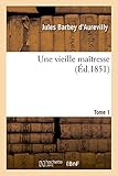  Une vieille maîtresse. Tome 1