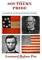 Southern Pride: An Alternative Civil War History for the Southern Mind 1521995842 Book Cover