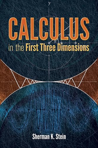 Dover Publications Stein, Sherman K. Calculus In The First Three Dimensions  cover