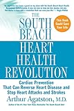 The South Beach Heart Health Revolution: Cardiac Prevention That Can Reverse Heart Disease and Stop Heart Attacks and Strokes (The South Beach Diet)