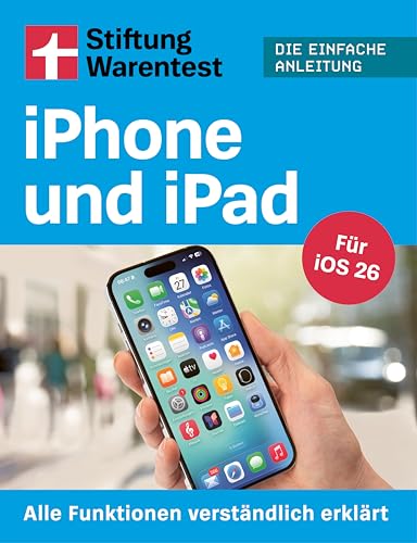 Handbuch für iPhone und iPad: Alle Funktionen verständlich erklärt - Für iOS 26 | Die einfache Anleitung (Digitale Welt einfach erklärt)