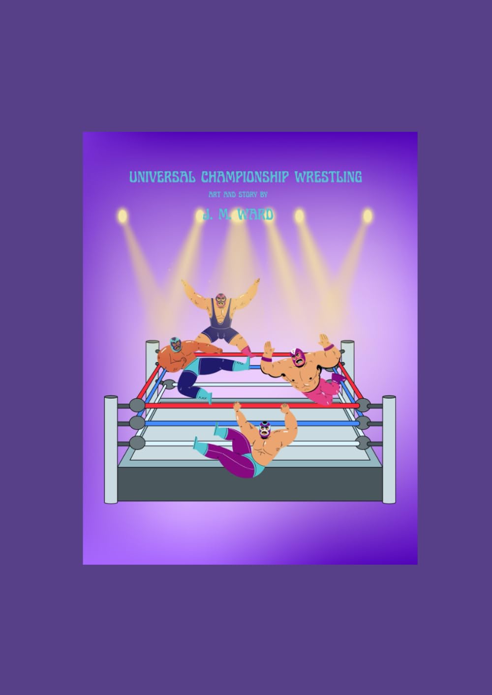 Universal Championship Wrestling (J. M. Ward Storybook Collection)