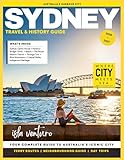 SYDNEY TRAVEL & HISTORY GUIDE 2026-2027 (FULL COLOR): Your Complete Companion to Sydney’s History, Food, and Famous Sights with city tours, local cuisine, beaches, and sightseeing guides