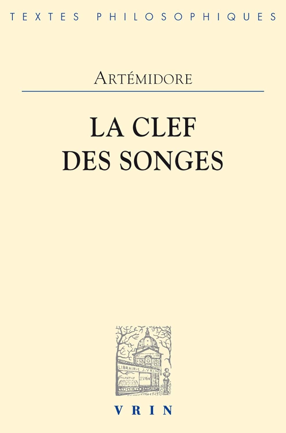 La Clef Des Songes (Bibliothèque Des Textes Philosophiques) (French Edition)      Paperback – March 1, 1975